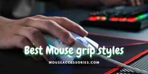 Best Mouse grip for promising performance while gaming