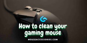 How to clean your gaming mouse